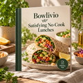 Bowlivio Satisfying No-Cook Lunches digital cookbook cover