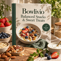Bowlivio Balanced Snacks & Sweet Treats digital cookbook cover